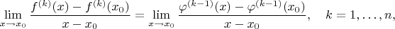 $$\lim_{x\rightarrow x_0} \frac{f^{(k)}(x) - f^{(k)}(x_0)}{x - x_0} = \lim_{x\rightarrow x_0} \frac{\varphi^{(k-1)}(x) - \varphi^{(k-1)}(x_0)}{x - x_0}, \quad k = 1,\dots, n,$$