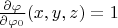 $\frac{\partial\varphi}{\partial\varphi_0}(x,y,z)=1$