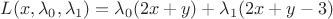 $L(x, \lambda_0, \lambda_1)=\lambda_0 (2x+y)+\lambda_1(2x+y-3)$
