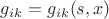 $g_{ik}=g_{ik}(s,x)$