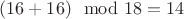 $(16+16)\mod 18 =14$