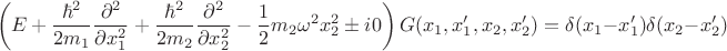 $$ \left(E + \frac{\hbar^2}{2m_1} \frac{\partial^2}{\partial x_1^2} + \frac{\hbar^2}{2m_2} \frac{\partial^2}{\partial x_2^2} - \frac{1}{2} m_2 \omega^2 x_2^2 \pm i0\right) G(x_1, x_1', x_2, x_2') = \delta(x_1 - x_1') \delta(x_2 - x_2') $$
