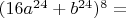 $(16a^{24}+b^{24})^8=$