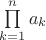 $\prod\limits_{k=1}^n a_k$