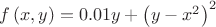$f\left( x,y \right)=0.01y+{{\left( y-{{x}^{2}} \right)}^{2}}$
