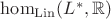 $\operatorname{hom}_{\mathrm{Lin}}(L^*,\mathbb R)$