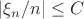 $|\xi_n/n|\le C$