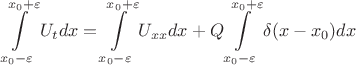 $$\int\limits_{x_0-\varepsilon}^{x_0+\varepsilon}U_tdx=\int\limits_{x_0-\varepsilon}^{x_0+\varepsilon}U_{xx}dx+Q\int\limits_{x_0-\varepsilon}^{x_0+\varepsilon}\delta(x-x_0)dx$$