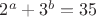 $2^a+3^b=35$