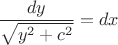 $\dfrac{dy}{\sqrt{y^2+c^2}}=dx$