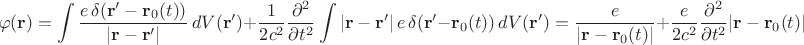 $$\varphi(\mathbf r)=\int \frac{e\,\delta(\mathbf r'-\mathbf r_0(t))}{|\mathbf r-\mathbf r'|}\,dV(\mathbf r') +\frac{1}{2c^2} \frac{\partial^2}{\partial t^2}\int {|\mathbf r-\mathbf r'|}\,e\,\delta(\mathbf r'-\mathbf r_0(t))\,dV(\mathbf r')=\frac{e}{|\mathbf r-\mathbf r_0(t)|}+\frac{e}{2c^2} \frac{\partial^2}{\partial t^2}{|\mathbf r-\mathbf r_0(t)|}$$