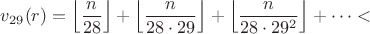 $v_{29}(r)=\left\lfloor\dfrac{n}{28}\right\rfloor+\left\lfloor\dfrac{n}{28\cdot 29}\right\rfloor+\left\lfloor\dfrac{n}{28\cdot 29^2}\right\rfloor+\cdots<