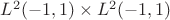 $L^2(-1,1)\times L^2(-1,1)$