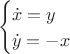 $$$\begin{cases}\dot{x} = y  \\ \dot{y} = -x\end{cases}$$$