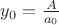 $y_{0} =\frac{A}{a_{0} } $