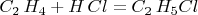 $C_{2}\,H_{4}+H\,Cl=C_{2}\,H_{5}Cl$