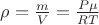 $\rho =\frac{m}{V}=\frac{P\mu }{RT}$