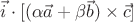 $\vec i\cdot[(\alpha\vec a+\beta\vec b)\times\vec c]$