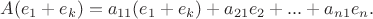 $A(e_1+e_k)=a_{11}(e_1+e_k)+a_{21}e_2+...+a_{n1}e_n.$