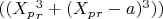 $((X_p_r ^3+(X_p_r - a)^3) ) $