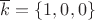 $\overline{k}=\left\{1,0,0\right\}$
