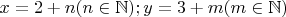 $x=2+n (n\in \mathbb N); y=3+m (m\in \mathbb N)$
