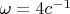 $\omega=4 c^{-1}$