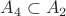 $A_4 \subset A_2$