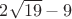 $2\sqrt{19}-9$