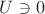 $U\ni 0$