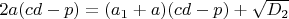 $2a(cd-p)=(a_1+a)(cd-p)+\sqrt{D_2}$
