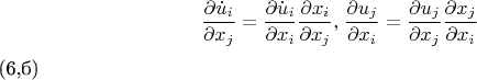 \[ \frac{{\partial \dot u_i }} {{\partial x_j }} = \frac{{\partial \dot u_i }} {{\partial x_i }}\frac{{\partial x_i }} {{\partial x_j }},_{} _{} \frac{{\partial u_j }} {{\partial x_i }} = \frac{{\partial u_j }} {{\partial x_j }}\frac{{\partial x_j }} {{\partial x_i }} \] (6,б)