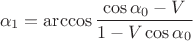 $$\alpha_1=\arccos\frac{\cos\alpha_0-V}{1-V\cos\alpha_0}$$