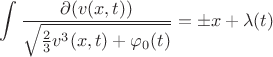 $$\int{\frac{\partial{\left(v(x,t)\right)}}{\sqrt{\frac23 v^3(x,t)+\varphi_0(t)}}}=\pm x+\lambda(t)$$