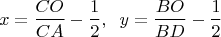 $$x=\dfrac{CO}{CA}-\dfrac{1}{2}, \;\; y=\dfrac{BO}{BD}-\dfrac{1}{2}$$