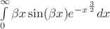 $\int\limits_0^\infty \beta x \sin(\beta x) e^{-x^{\frac{3}{2}}} dx$