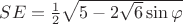 $SE=\frac{1}{2}\sqrt{5-2\sqrt6 \sin \varphi}$