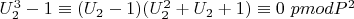 $U_2^ 3 - 1\equiv (U_2 - 1)(U_2^ 2 + U_2 + 1)\equiv 0\ pmod{P^2}$