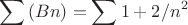 $$\sum{{{(Bn )=\sum{1+2/{n^{2}}}}}}}$$