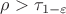 $\rho>\tau_{1-\varepsilon}$