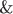 $\text{\&}$