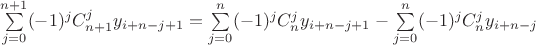 $\sum\limits_{j=0}^{n+1} (-1)^j C_{n+1}^{j} y_{i+n-j+1} = \sum\limits_{j=0}^n (-1)^j C_{n}^{j} y_{i+n-j+1} - \sum\limits_{j=0}^n (-1)^j C_{n}^{j} y_{i+n-j}$