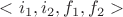 $<i_1,i_2,f_1,f_2>$