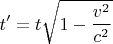 $$t'=t\sqrt{1-\frac{v^2}{c^2}}$$