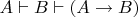$A \vdash B \Lefgtrightarrow \vdash (A \to B)$