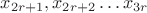 $x_{2r+1}, x_{2r+2} \dots x_{3r}$