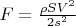 $F=\frac {\rho S V^2} { 2s^2}$