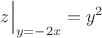 $z\Big|_{y=-2x}=y^2$