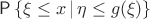 $\Prob\left\{\xi \le x\,|\,\eta \le g(\xi)\right\}$