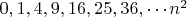 $ 0, 1, 4, 9, 16, 25, 36,\cdots n^2$